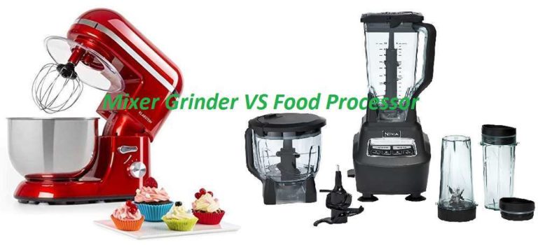 Difference Between Food Processor And Mixer Grinder