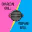 Charcoal Vs Propane Grill