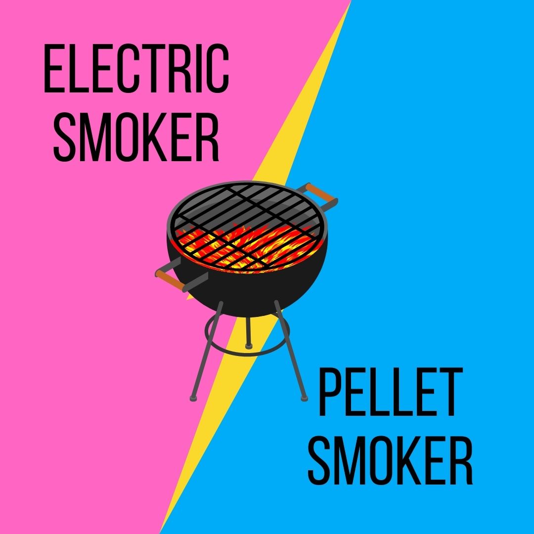 Electric Smoker Vs Pellet Smoker