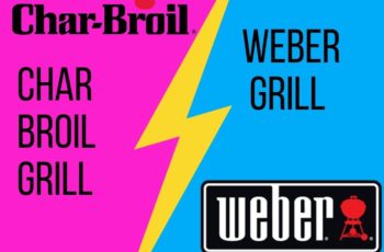 Char Broil Vs Weber Grill Comparison In 2022