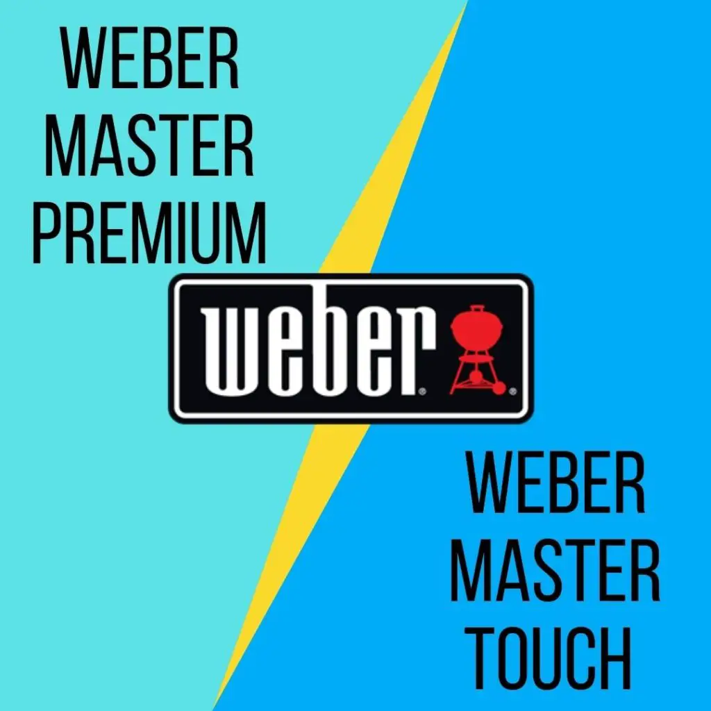 Weber Master Touch Vs Premium Grill